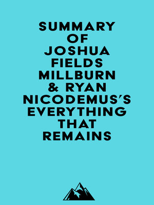 cover image of Summary of Joshua Fields Millburn & Ryan Nicodemus's Everything That Remains